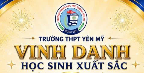 NHỮNG NGÔI SAO CỦA TRƯỜNG THPT YÊN MỸ TỎA SÁNG TRƯỚC GIẢNG ĐƯỜNG ĐẠI HỌC NĂM 2026